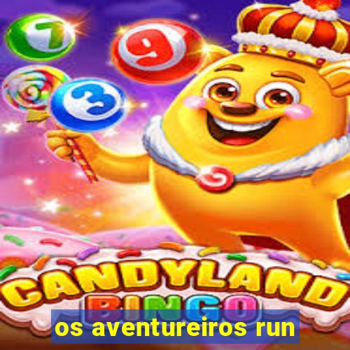 os aventureiros run