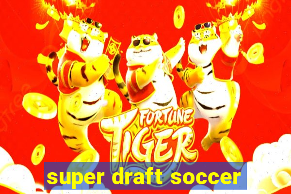 super draft soccer