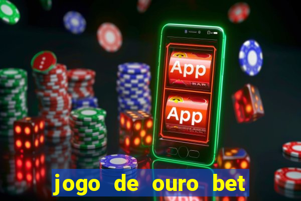 jogo de ouro bet código promocional