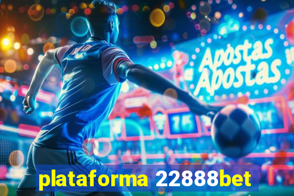 plataforma 22888bet