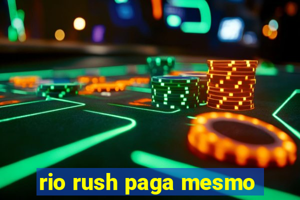 rio rush paga mesmo