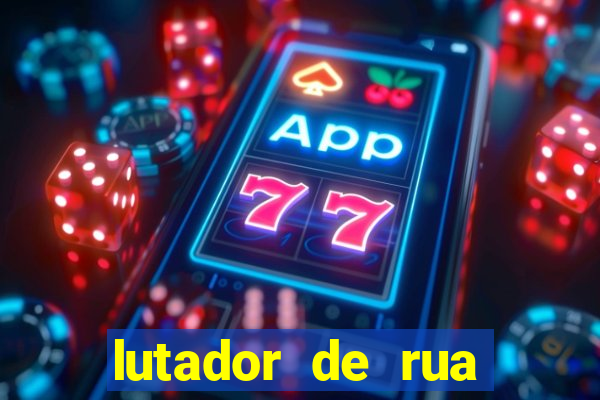 lutador de rua filme completo dublado mega filmes