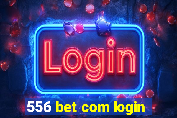 556 bet com login