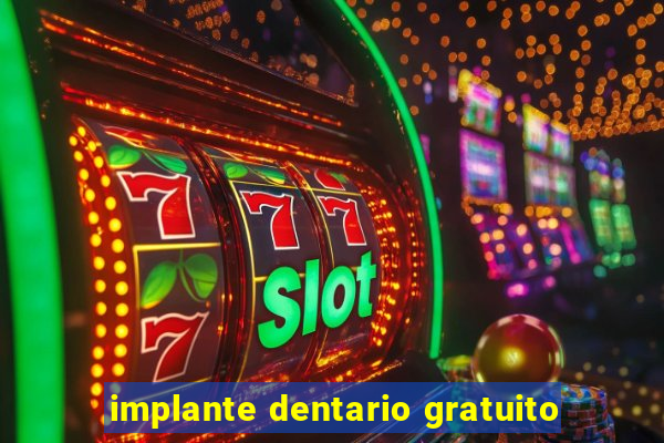 implante dentario gratuito