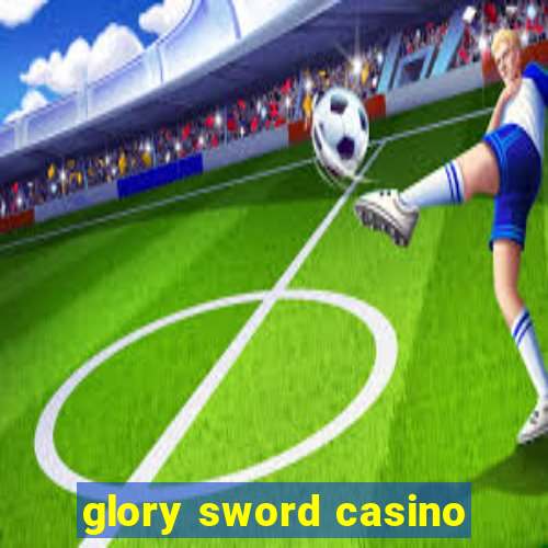 glory sword casino