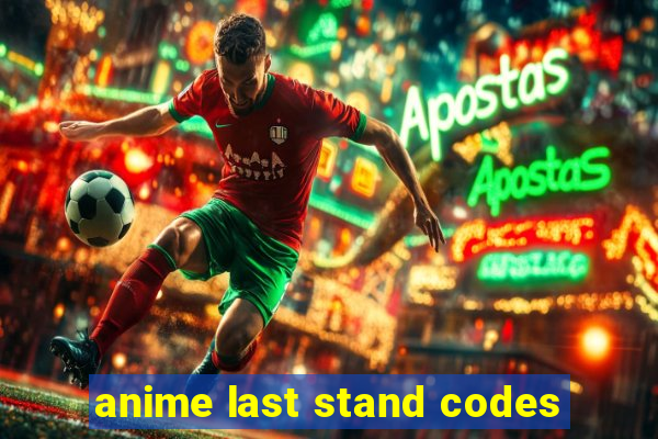 anime last stand codes