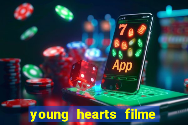 young hearts filme completo dublado