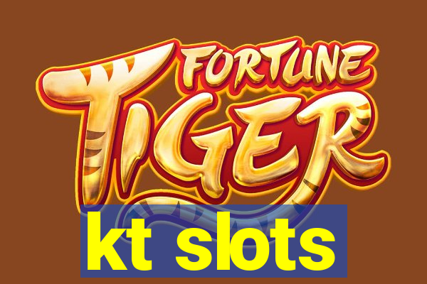 kt slots