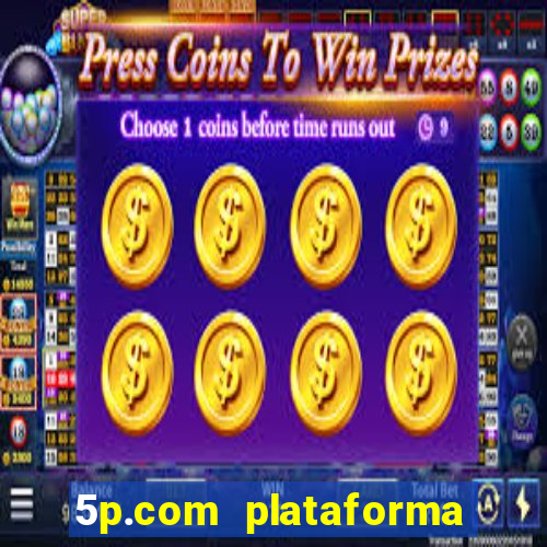 5p.com plataforma de jogos