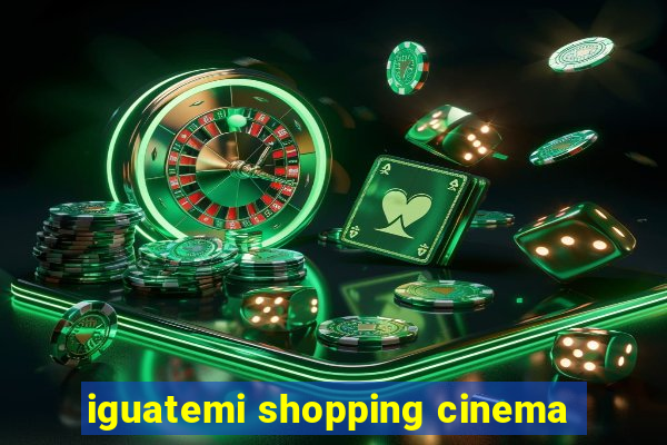 iguatemi shopping cinema