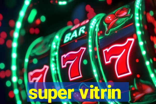 super vitrin