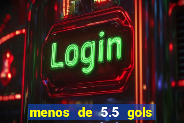 menos de 5.5 gols o que significa