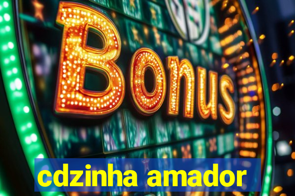 cdzinha amador