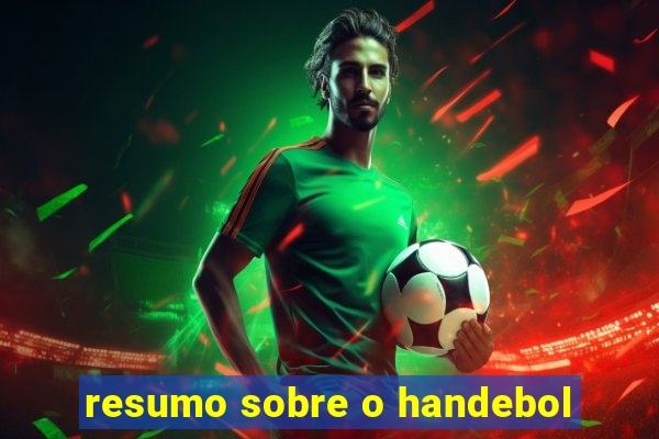 resumo sobre o handebol