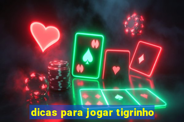 dicas para jogar tigrinho