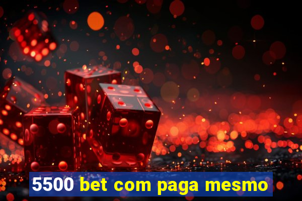 5500 bet com paga mesmo