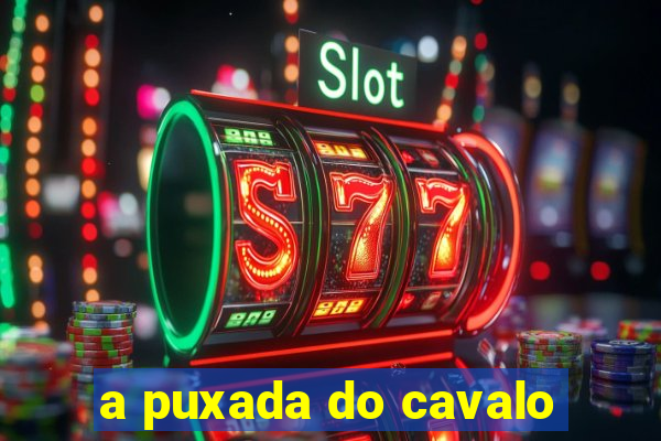 a puxada do cavalo