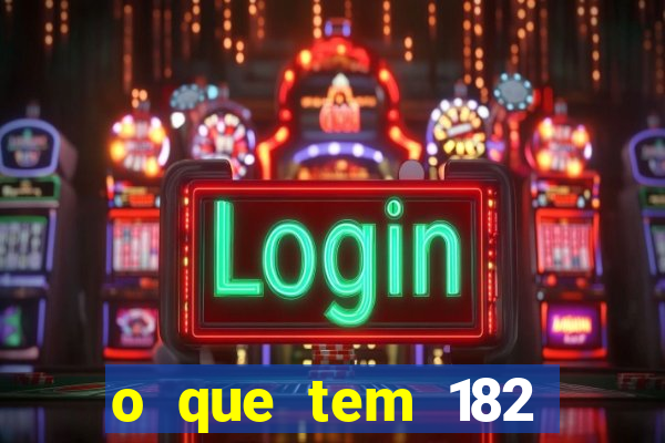 o que tem 182 dentes é guarda um monstro quais s o os dentes 18 e