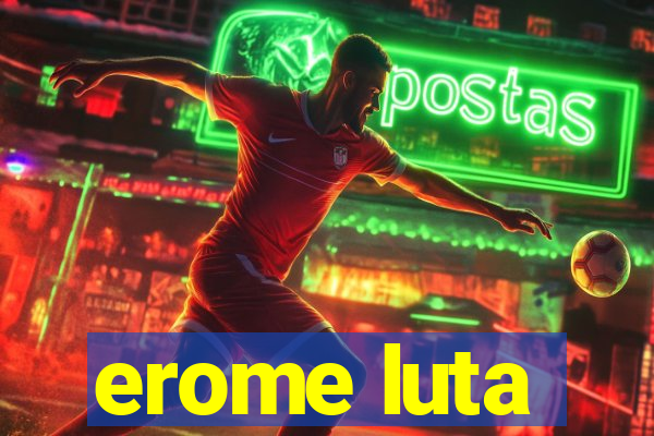 erome luta