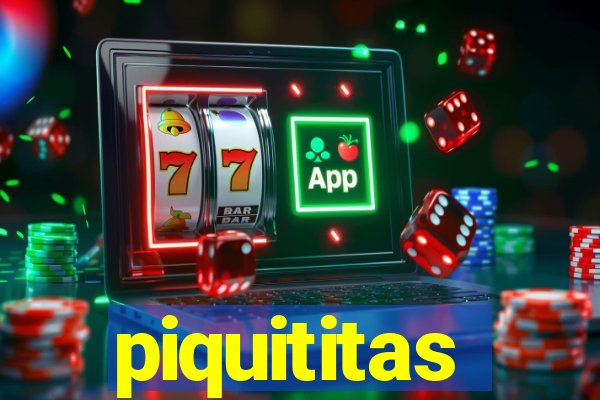 piquititas