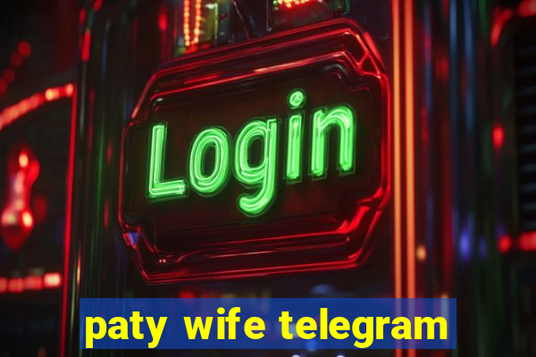 paty wife telegram