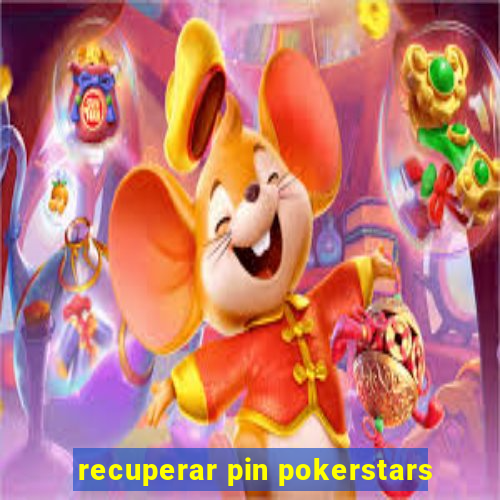 recuperar pin pokerstars