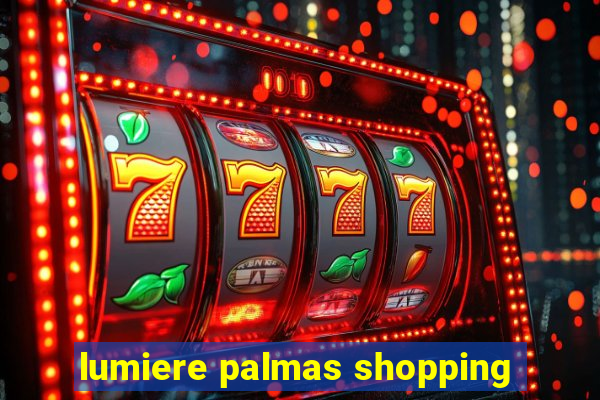 lumiere palmas shopping