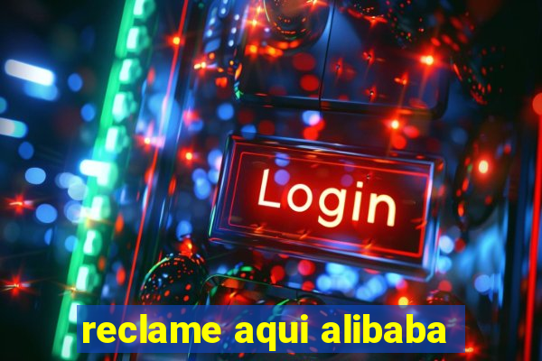 reclame aqui alibaba