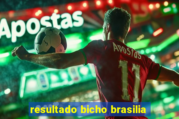 resultado bicho brasilia