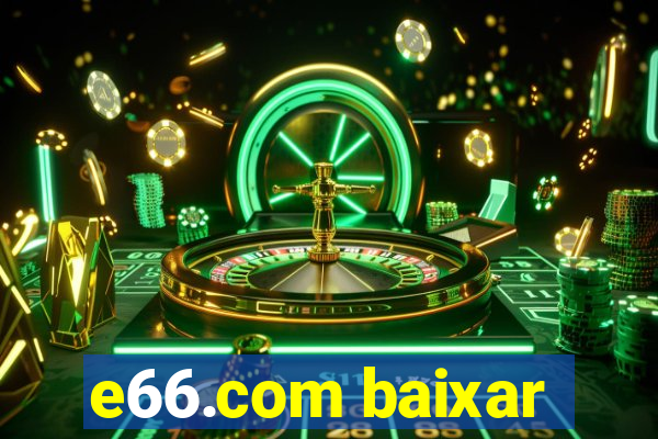 e66.com baixar