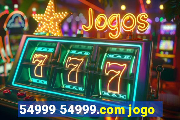 54999 54999.com jogo