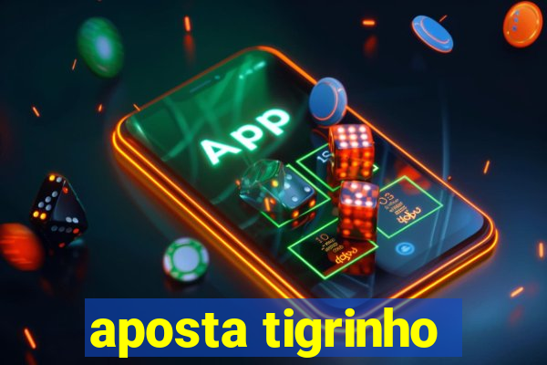 aposta tigrinho