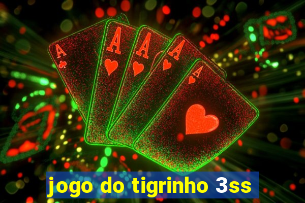 jogo do tigrinho 3ss