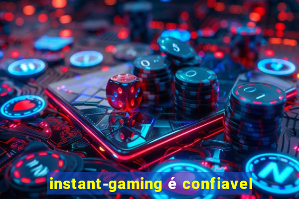 instant-gaming é confiavel