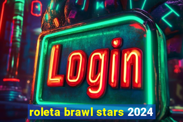 roleta brawl stars 2024