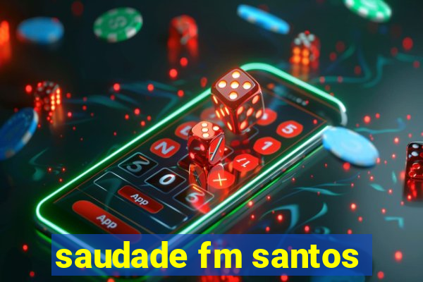 saudade fm santos