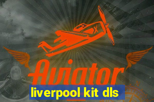 liverpool kit dls