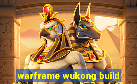 warframe wukong build