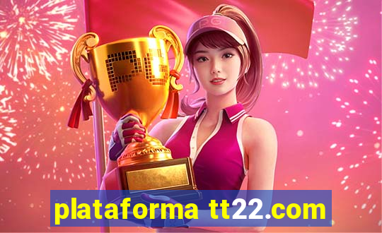 plataforma tt22.com