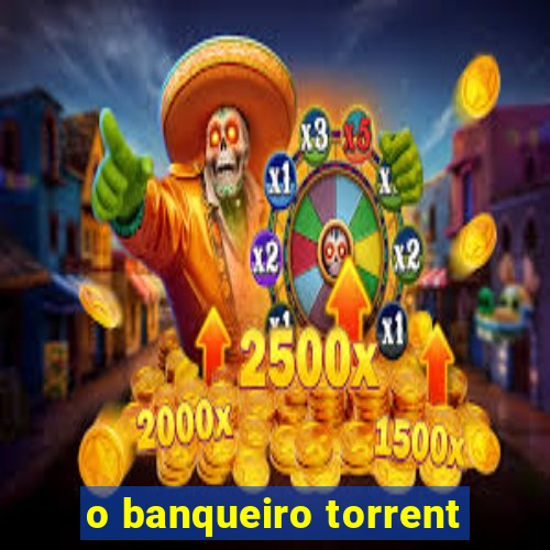 o banqueiro torrent