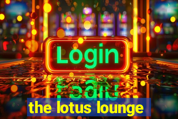 the lotus lounge