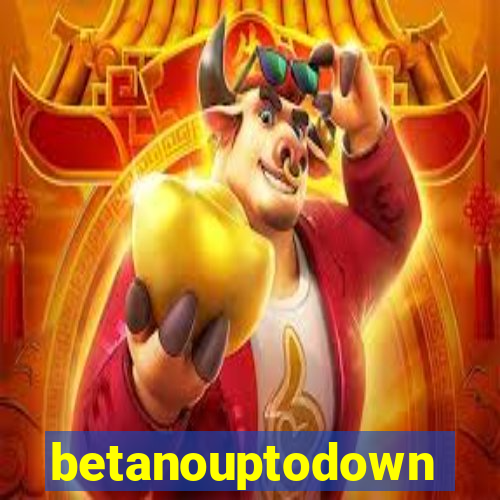 betanouptodown