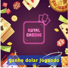 ganhe dolar jogando