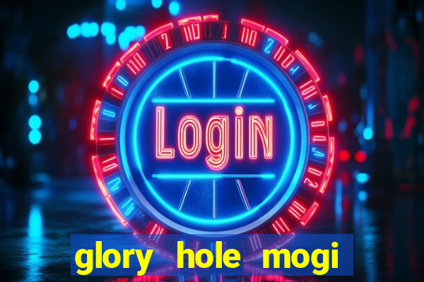 glory hole mogi das cruzes