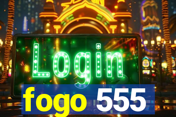 fogo 555