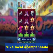 viva local acompanhado