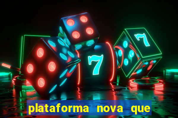 plataforma nova que ta pagando