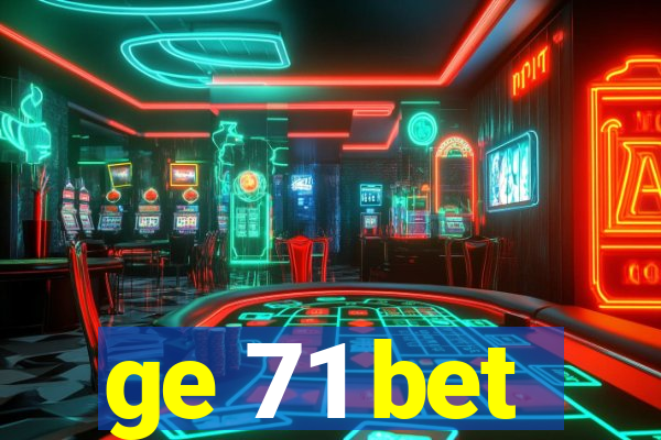 ge 71 bet