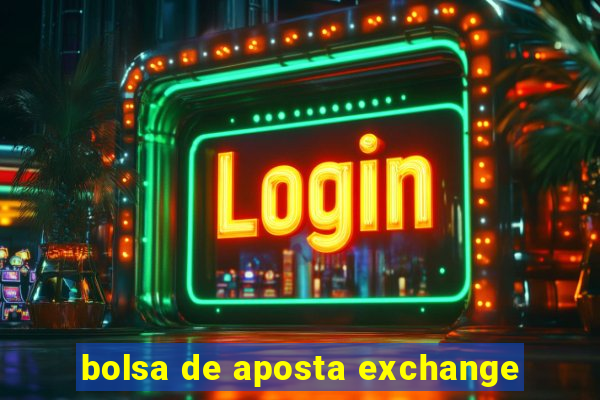 bolsa de aposta exchange