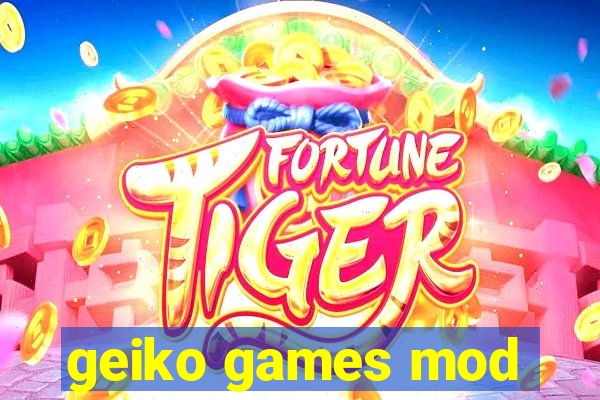 geiko games mod